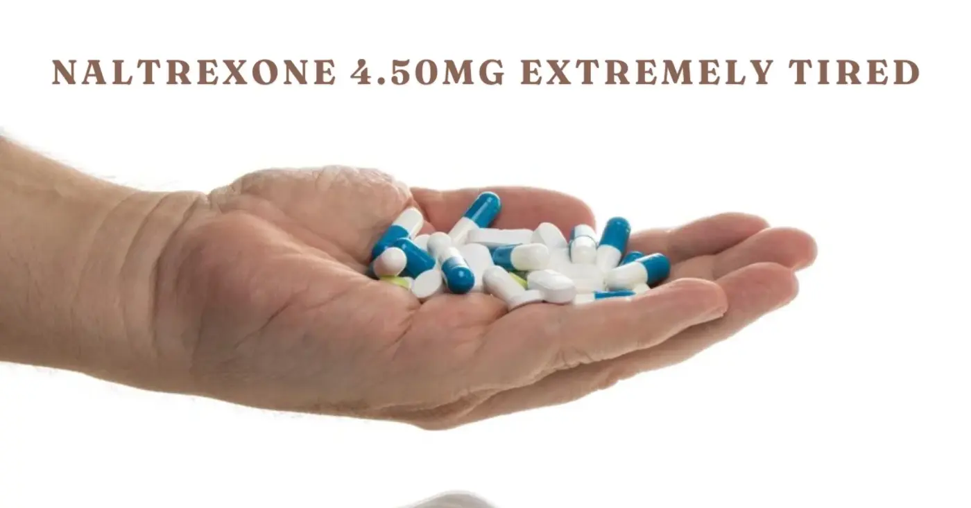 NALTREXONE 4.50MG EXTREMELY TIRED ULTIMATE GUIDE